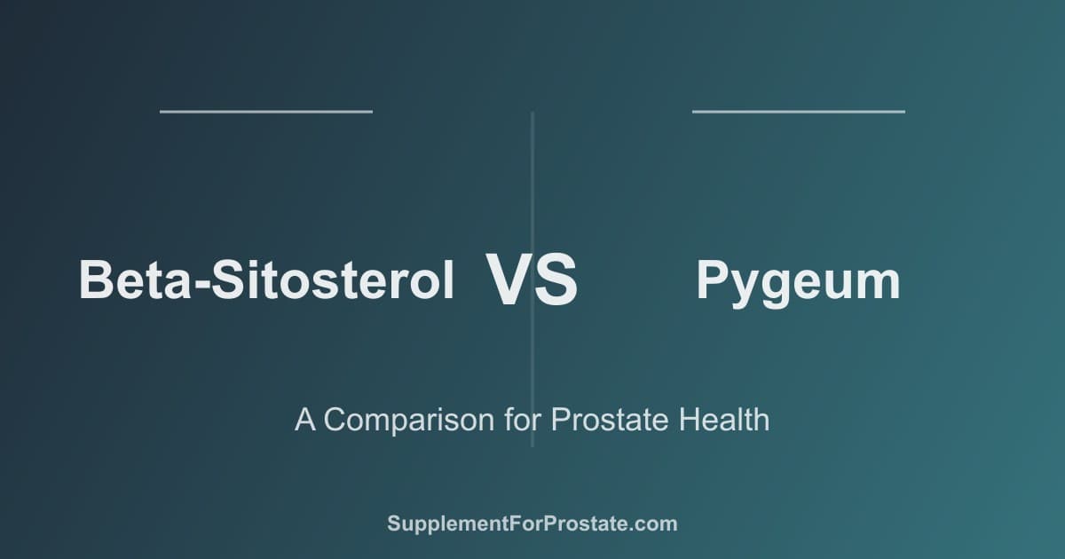 Beta-Sitosterol vs Pygeum for Prostate Health: Complete 2025 Comparison