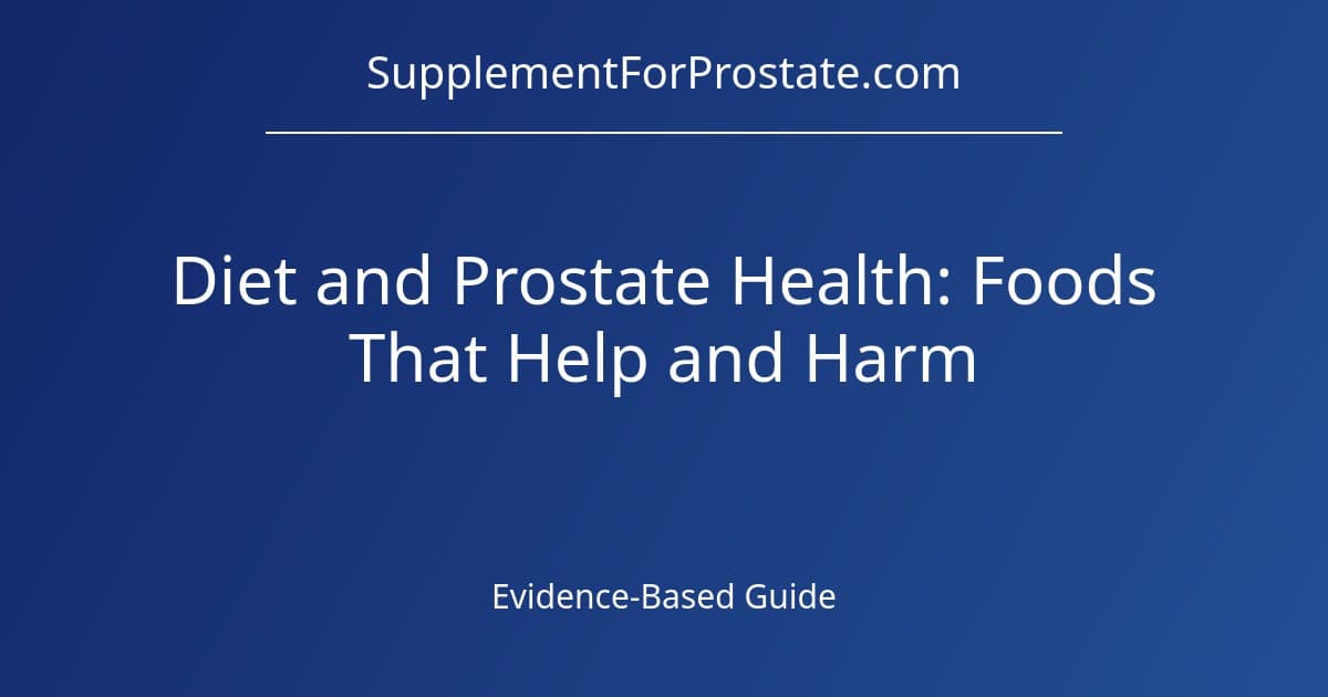Diet and Prostate Health: Foods That Help and Harm