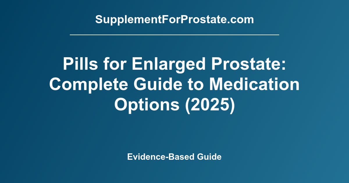 Various medication pills and supplements for treating enlarged prostate (BPH)