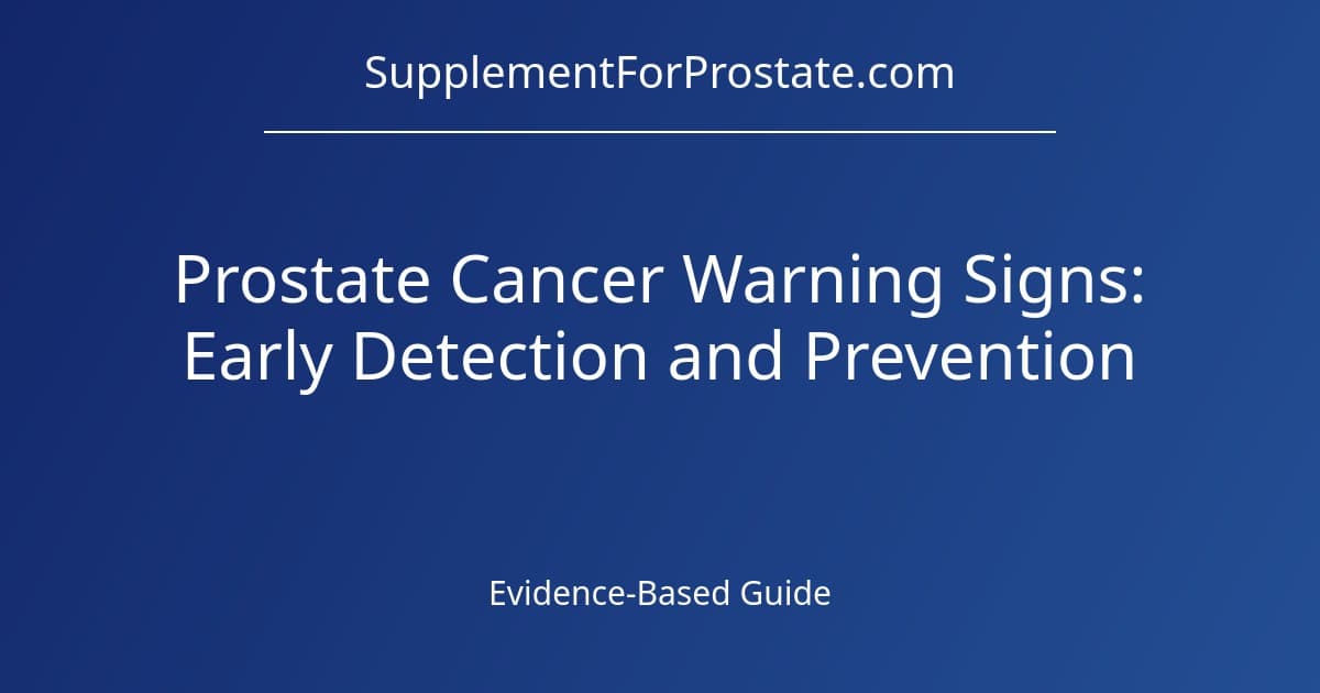 Prostate Cancer Warning Signs: Early Detection and Prevention