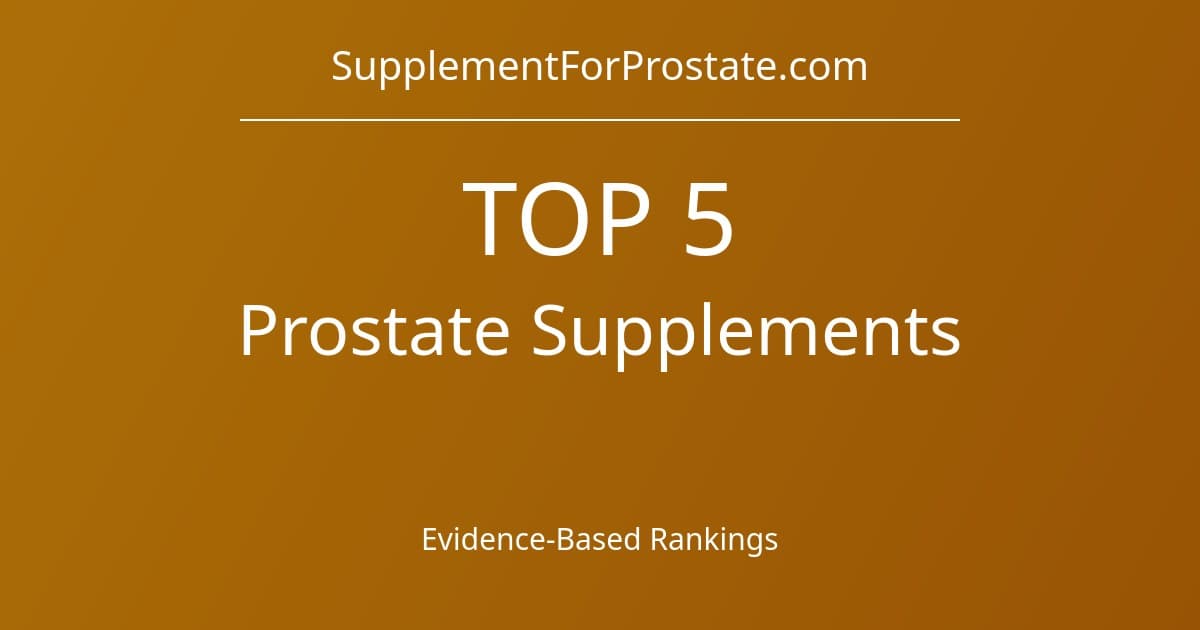 Top 5 Prostate Supplements of 2025: Evidence-Based Rankings